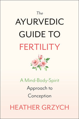 The Ayurvedic Guide To Fertility